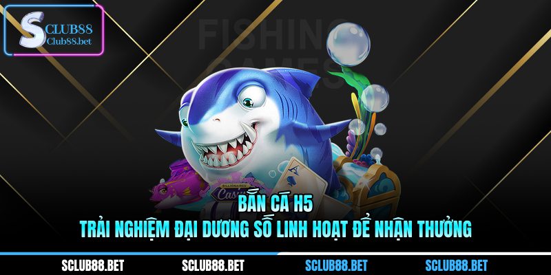 Bắn cá H5