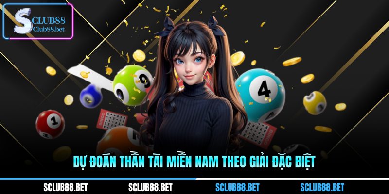 Dự đoán thần tài miền Nam theo giải đặc biệt