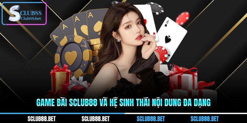 Game bài SCLUB88 và hệ sinh thái nội dung đa dạng