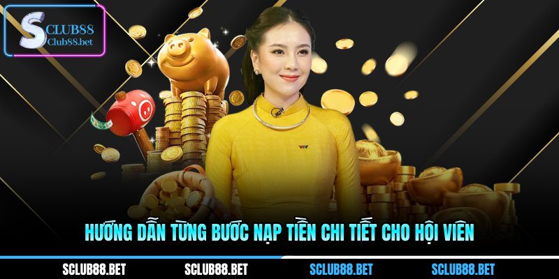 Hướng dẫn từng bước nạp tiền chi tiết cho hội viên