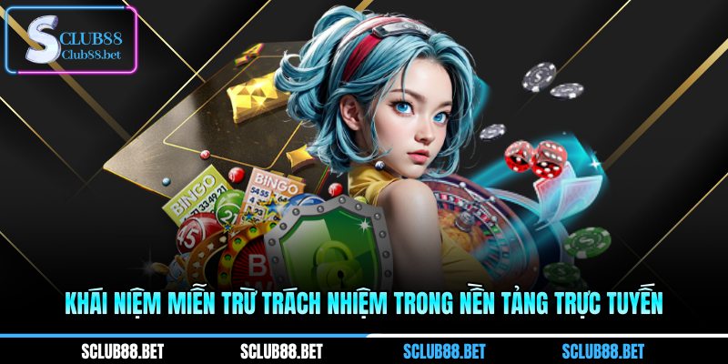 Khái niệm miễn trừ trách nhiệm trong nền tảng trực tuyến