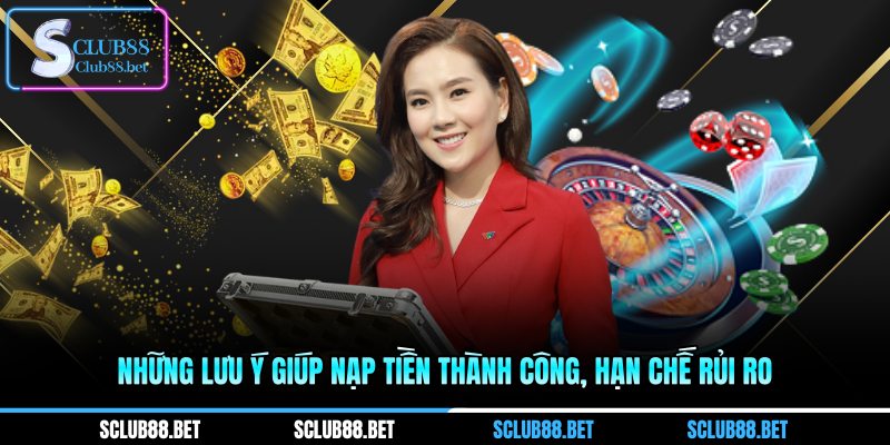 Những lưu ý giúp nạp tiền thành công, hạn chế rủi ro