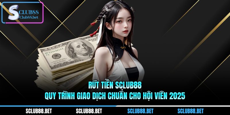 Rút tiền SCLUB88