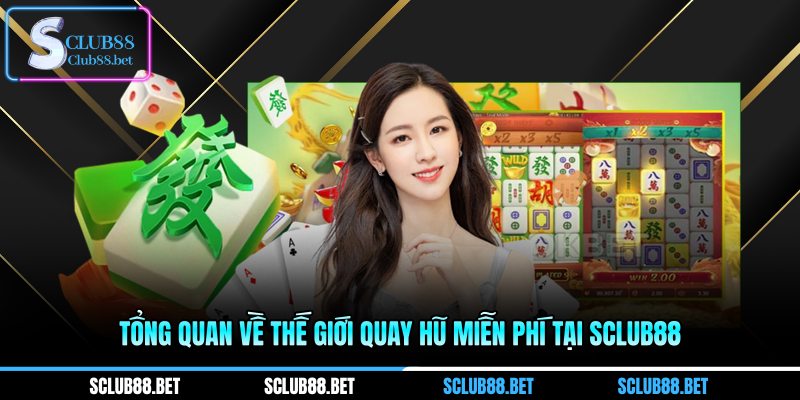 Tổng quan về thế giới quay hũ miễn phí tại SCLUB88