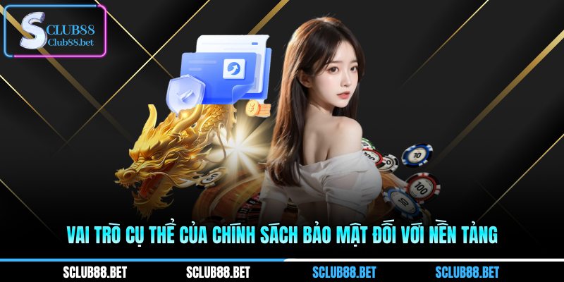 Vai trò cụ thể của chính sách bảo mật đối với nền tảng